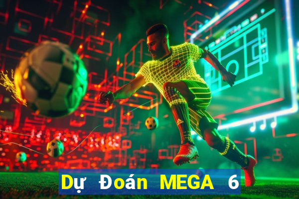 Dự Đoán MEGA 6 45 ngày 19