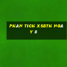 Phân tích XSBTH ngày 8