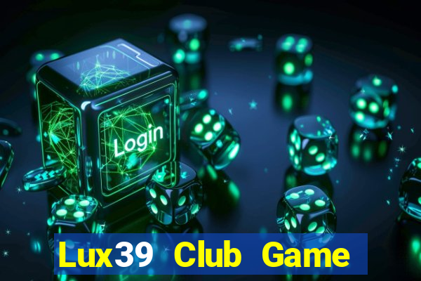 Lux39 Club Game Bài 24H