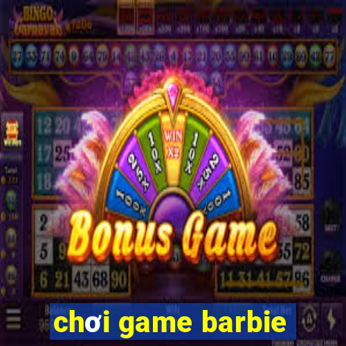 chơi game barbie