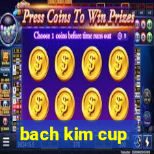 bach kim cup