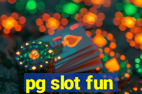 pg slot fun