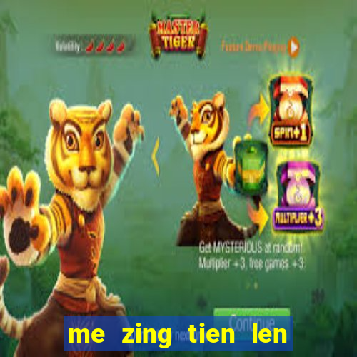 me zing tien len mien nam