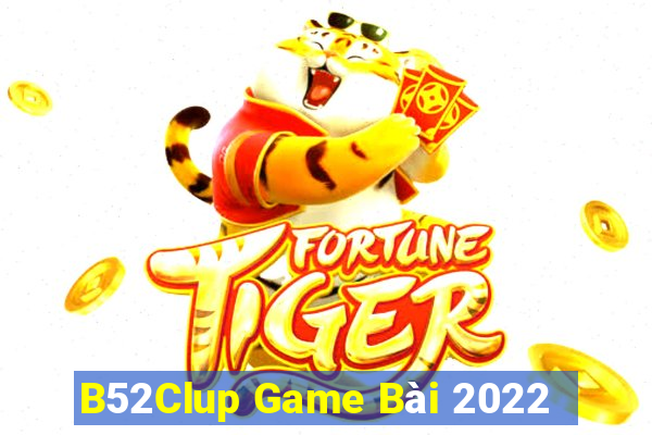 B52Clup Game Bài 2022