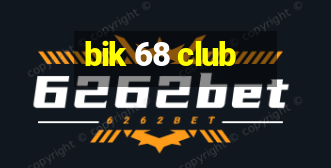 bik 68 club