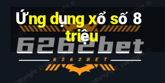 Ứng dụng xổ số 8 triệu