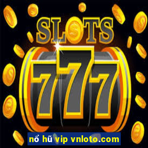 nổ hũ vip vnloto.com