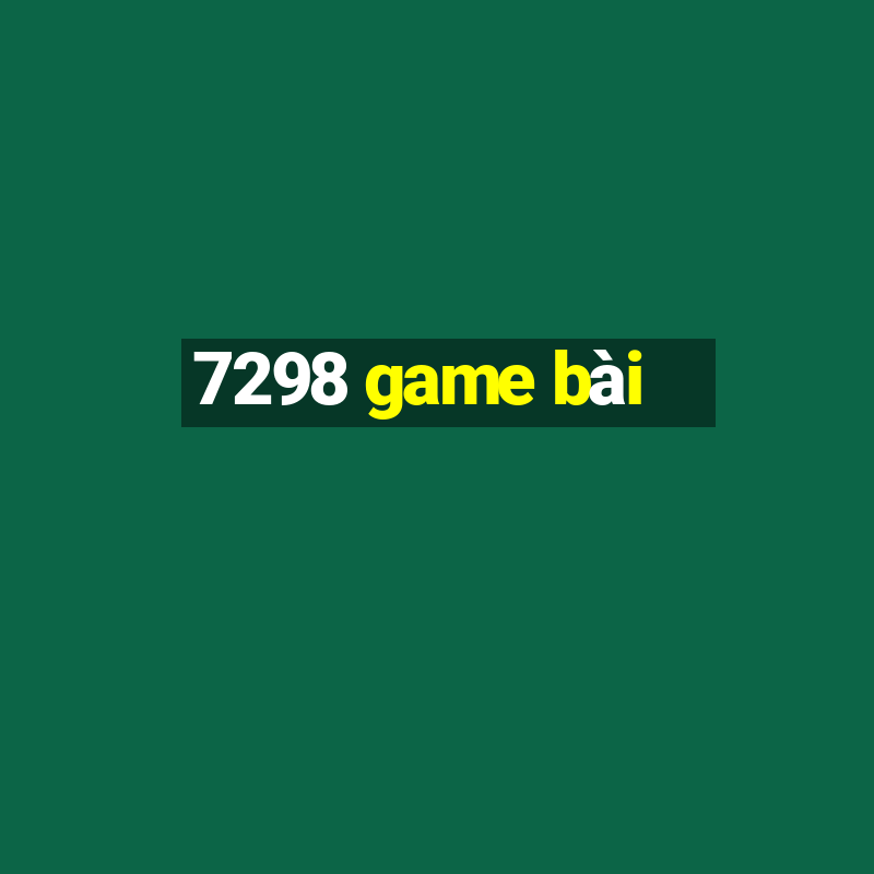 7298 game bài