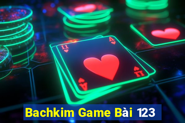 Bachkim Game Bài 123