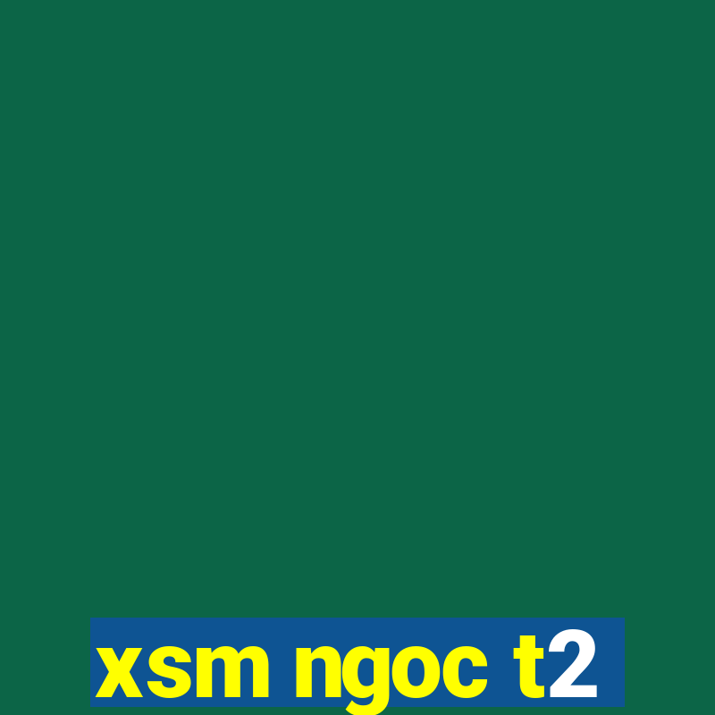 xsm ngoc t2