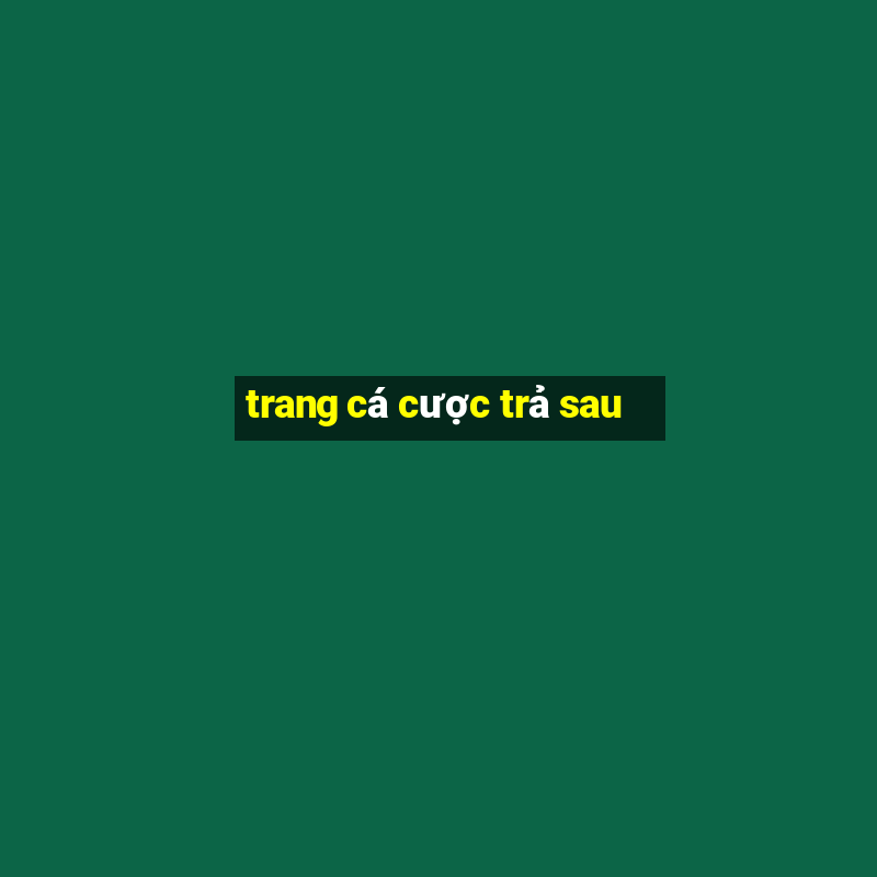 trang cá cược trả sau