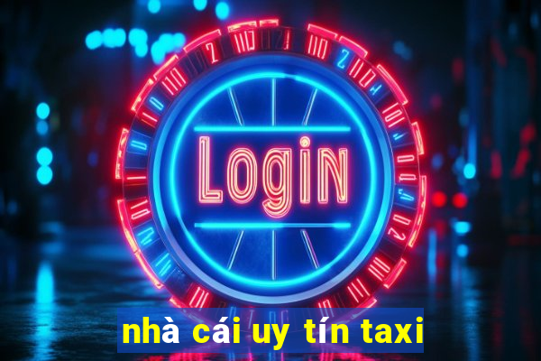 nhà cái uy tín taxi