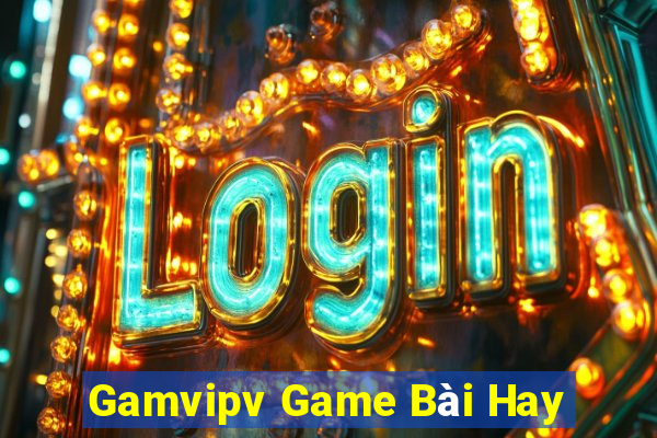 Gamvipv Game Bài Hay