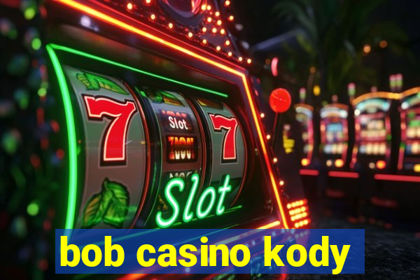 bob casino kody