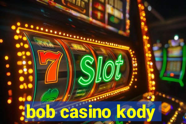 bob casino kody