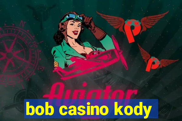 bob casino kody