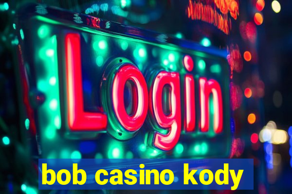 bob casino kody