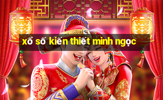 xổ số kiến thiết minh ngọc