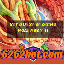 kết quả Xổ Số quảng ngãi ngày 11