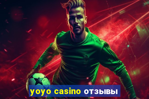 yoyo casino отзывы