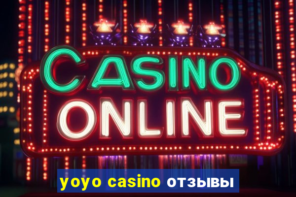 yoyo casino отзывы