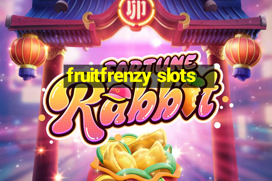 fruitfrenzy slots