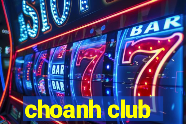 choanh club