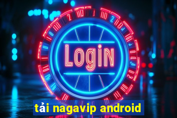 tải nagavip android