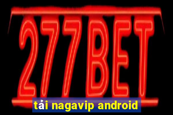 tải nagavip android