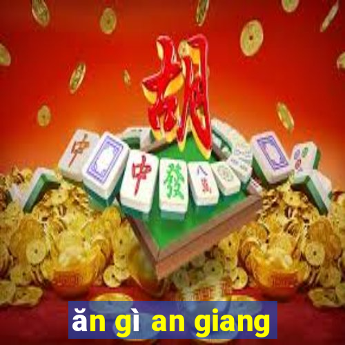 ăn gì an giang