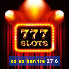 xo so ben tre 27 6