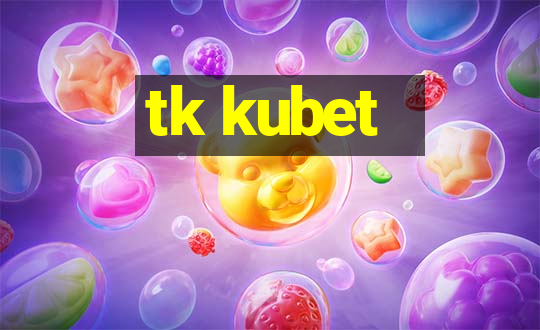 tk kubet