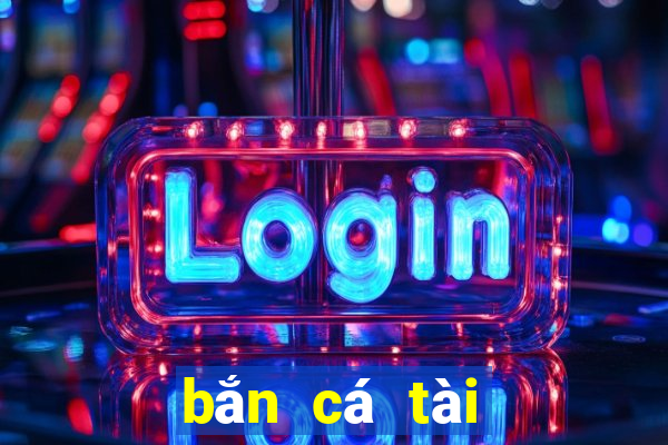 bắn cá tài lộc 3d