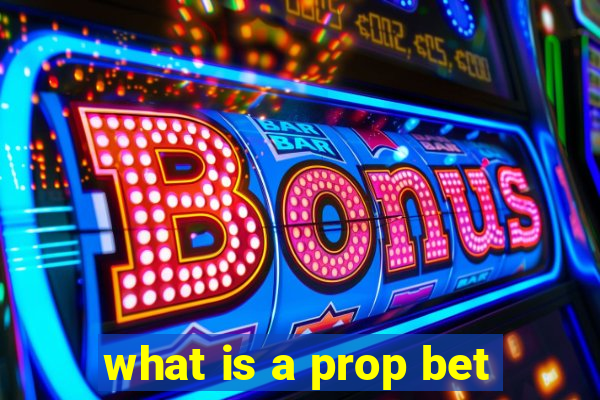 what is a prop bet