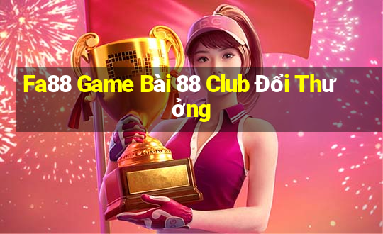 Fa88 Game Bài 88 Club Đổi Thưởng