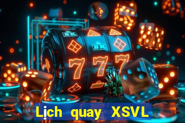 Lịch quay XSVL ngày 13