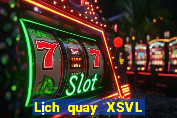 Lịch quay XSVL ngày 13