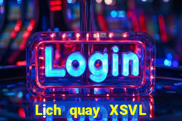 Lịch quay XSVL ngày 13