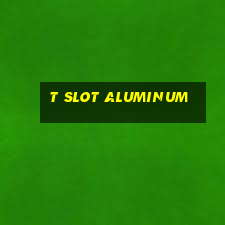 t slot aluminum