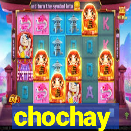 chochay