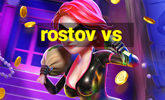 rostov vs