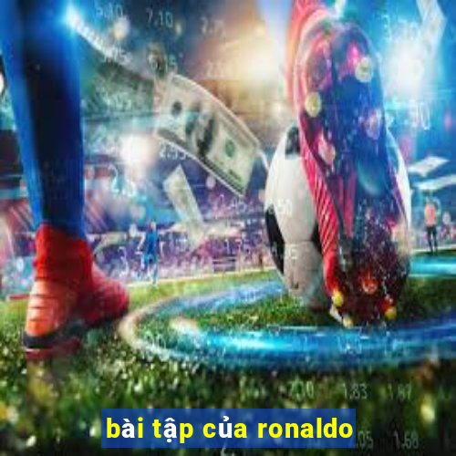 bài tập của ronaldo