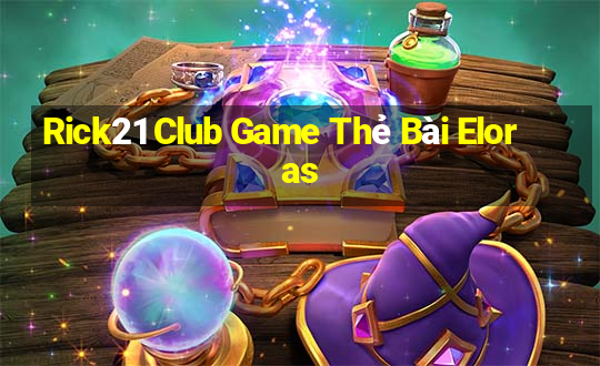 Rick21 Club Game Thẻ Bài Eloras