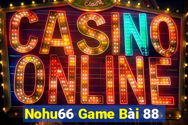 Nohu66 Game Bài 88