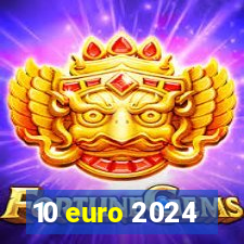 10 euro 2024