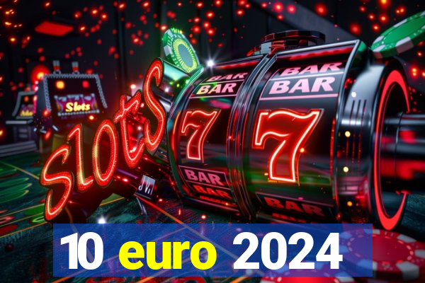 10 euro 2024