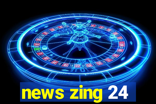 news zing 24