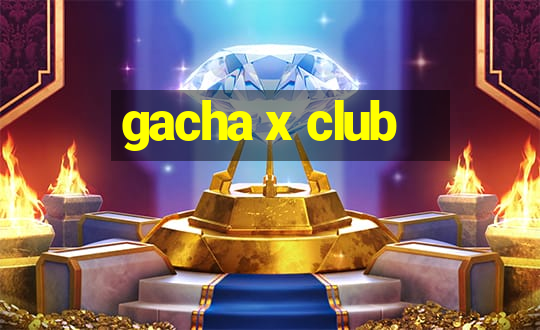 gacha x club