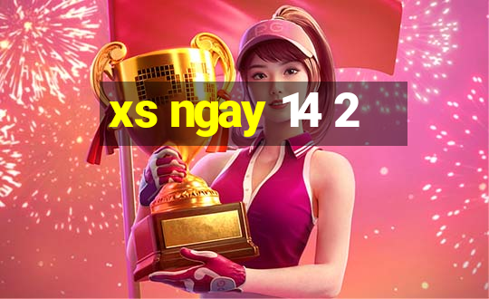 xs ngay 14 2