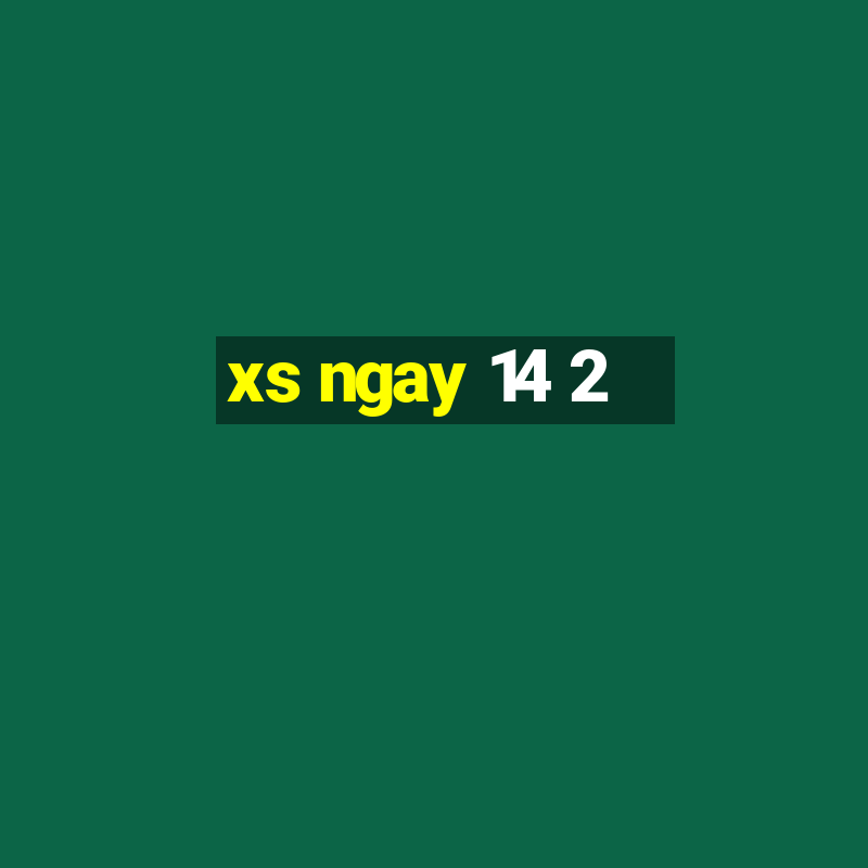 xs ngay 14 2